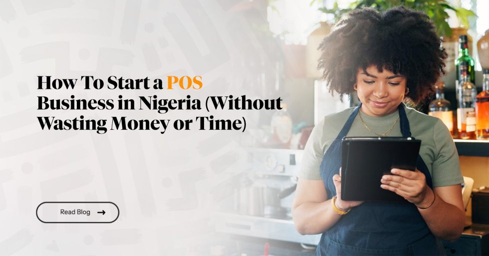 How To Start a POS Business in Nigeria (Without Wasting Money or Time)