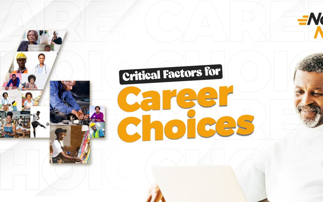 Four Critical Factors For Career Choices | NowNow