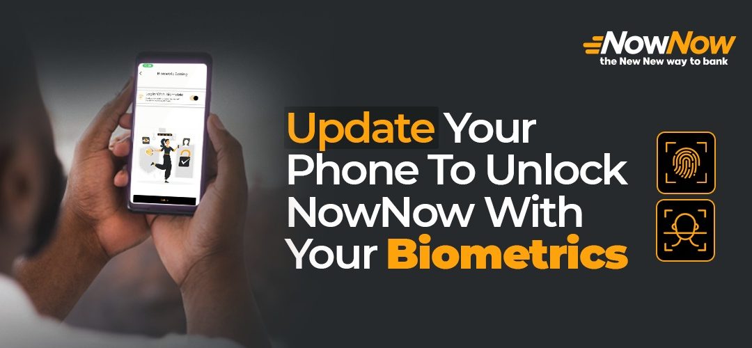 Update your phone: Start using your fingerprint or facial recognition to unlock NowNow