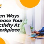 6 Proven Ways To Increase Your Productivity At The Workplace