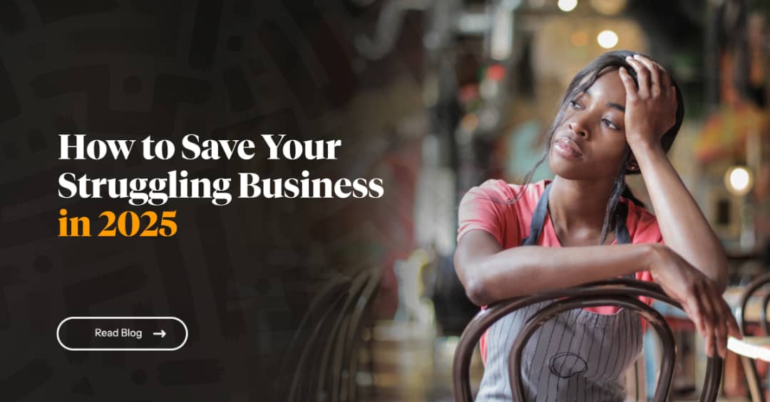 How to Save Your Struggling Business in 2025